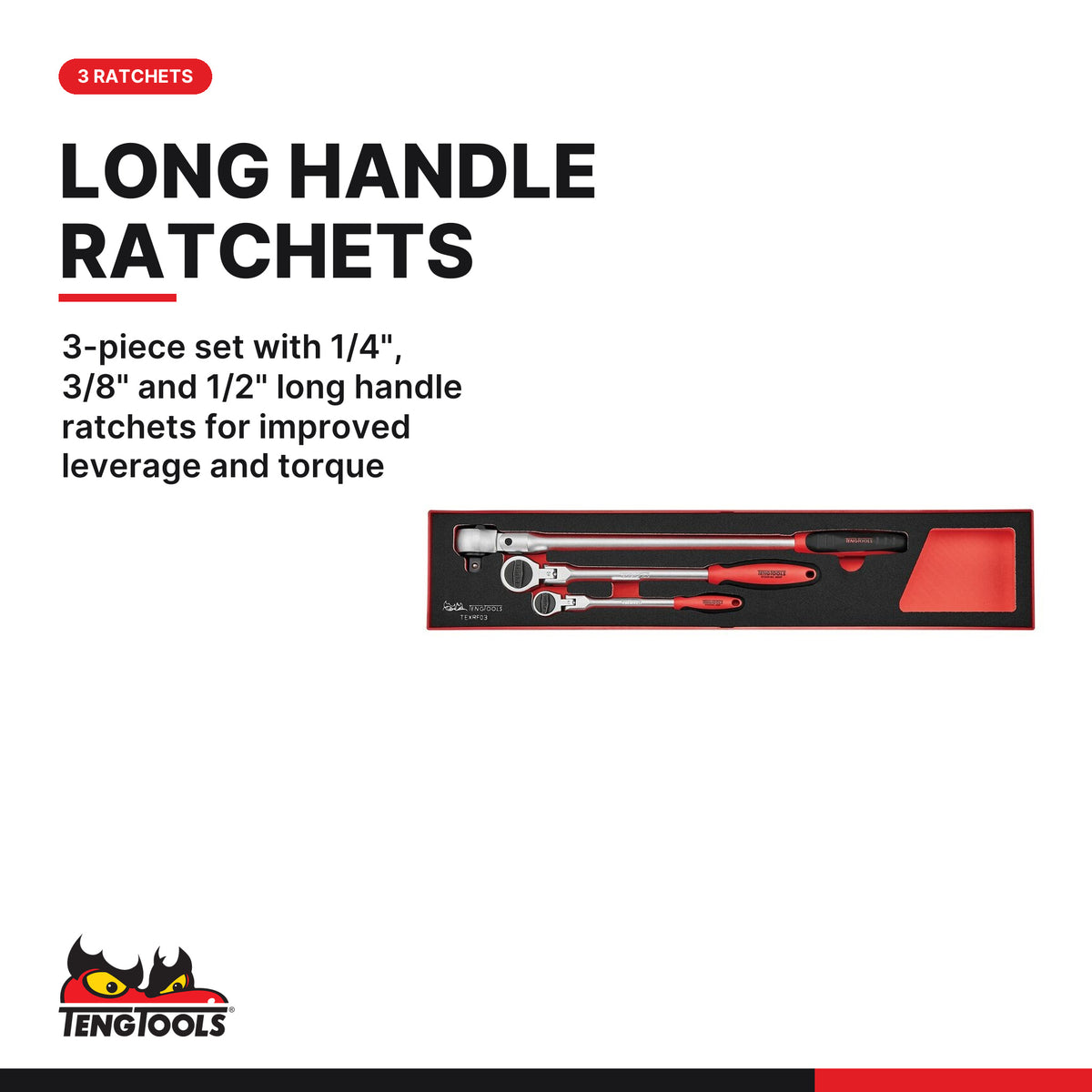 Teng Tools TEXRF03 Long Arm Ratchet Flex Head Set FOAMX4 3 pieces, 3-piece set with 1/4", 3/8" and 1/2" long handle ratchets